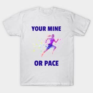 Your Mine Or Pace Marathon Motivation Funny Runner T-Shirt